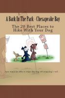 Cover for 'A Bark In The Park-Chesapeake Bay: The 20 Best Places To Hike With Your Dog'