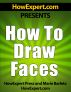 How To Draw Faces - Your Step-By-Step Guide To Drawing Faces by HowExpert Press