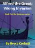 Alfred the Great; Viking Invasion by Bruce Corbett