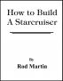 How to Build a Starcruiser by Rod Martin