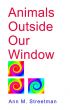 Animals Outside Our Window by Ann  Streetman