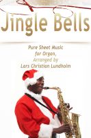Cover for 'Jingle Bells Pure Sheet Music for Organ, Arranged by Lars Christian Lundholm'