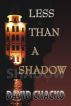 Less than a Shadow by David Chacko