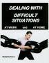 Dealing with Difficult Situations at Work and at Home by Roberta Cava