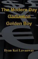 Cover for 'The Modern Day Gadianton Golden Boy'