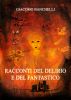 Racconti del Delirio e del Fantastico by Giacomo Banchelli
