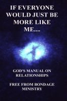 Cover for 'If Everyone Would Just Be More Like Me..... God's Manual On Relationships.'