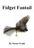 Fidget Fantail by Susan Swain