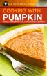 Cooking with Pumpkin by Big Ideas Press 