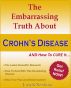 The Embarrassing Truth About Crohn's Disease and How To Cure It by Joseph Newburg