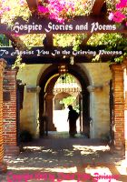 Cover for 'Hospice Stories and Poems to Assist the Grieving'