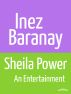 Sheila Power An entertainment by Inez Baranay