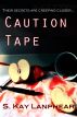 Caution Tape by S. Kay Lanphear