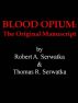 Blood Opium: The Original Manuscript by Thomas Serwatka