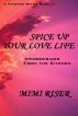 Spice Up Your Love Life! Aphrodisiacs from the Kitchen by Mimi Riser