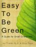 Easy to Be Green: A Guide for Small Enterprises by Jan Triplett Ph.D. 