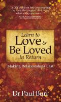 Cover for 'Learn to Love & Be Loved in Return: Making Relationships Last'