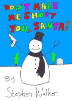 Cover for 'Don't Make Me Shoot You, Santa!'