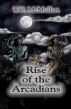Rise of the Arcadians by T.C. McMullen