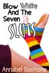 Blow White and the Seven Sluts by Annabel Bastione