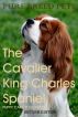 The Cavalier King Charles Spaniel 2ND Edition (Pure Breed Pets) by Puppy Care Education 