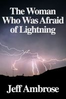 Cover for 'The Woman Who Was Afraid of Lightning: A Short Story'