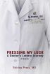 Pressing My Luck: A Doctor's Lottery Journey by Shirley Press