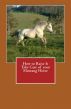 How to Raise & Take Care of your Mustang Horse by Vince Stead