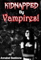 Cover for 'Kidnapped By Vampires!'