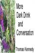 More Dark Drink and Conversation by Thomas Kennedy