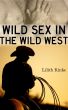 Wild Sex in the Wild West by Lilith Kinke