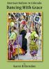 American Indians in Colorado: Dancing With Grace by Karen Herndon