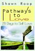 Pathways to Love: 28 Days to Self Love by Shawn Roop