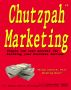 Chutzpah Marketing: Simple Low Cost Secrets For Building Your Business Fortune by Philip Copitch, Ph.D.