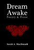 Dream Awake: Poetry & Prose by Sarah MacDonald