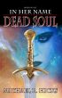 Dead Soul (In Her Name: The Last War, Book 3) by Michael R. Hicks