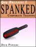 Gay Business #5: Spanked 'Corporate Training.' (Erotic Content) by Dick Powers