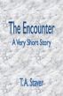 The Encounter by T. A. Staver