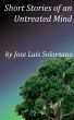Short Stories of an Untreated Mind by Jose Luis Solorzano
