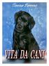 Vita da cani by Tonina Perrone