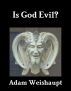 Is God Evil? by Adam Weishaupt