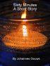 Sixty Minutes - A Short Story by Johannes Gouws