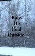 Baby, It's Cold Outside by Michelle Grotewohl