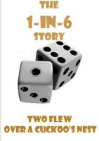 Cover for 'Two Flew Over A Cuckoo's Nest - The 1-in-6 Story'