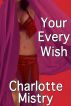 Your Every Wish (Fantasy Erotica) by Charlotte Mistry