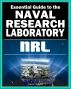21st Century Essential Guide to the Naval Research Laboratory (NRL) - Historic Scientific Accomplishments and Pioneering Science from Astronomy and Space to Robotics and Computer Science by Progressive Management