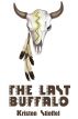 The Last Buffalo by Kristen Stieffel