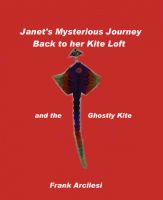 Cover for 'Janet's Mysterious Journey Back to Her Kite Loft and the Ghostly Kite'