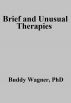 Brief and Unusual Therapies by Buddy Wagner