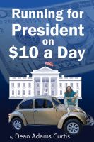 Cover for 'Running for President on $10 a Day'